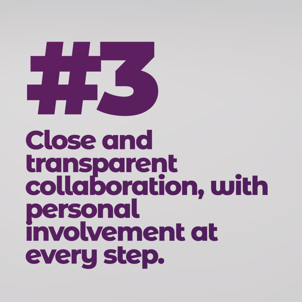 Close and transparent collaboration.