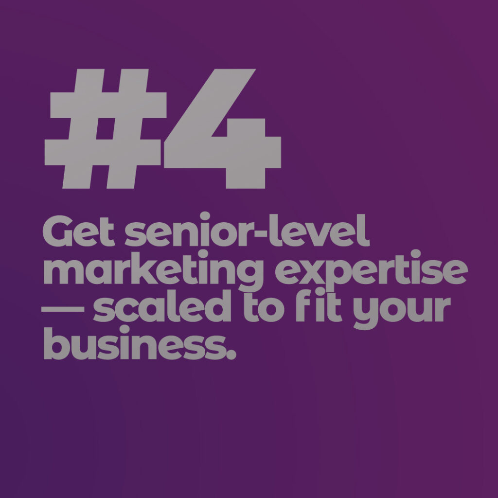 Get senior-level marketing expertise.